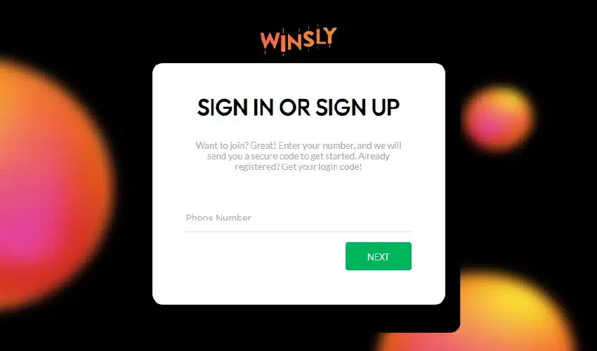 Winsly casino. Sign in or sign up. Want to join? Great! Enter your number, and we will send you a secure code to get started. Already registered? Get your login code! Phone number. Next. 